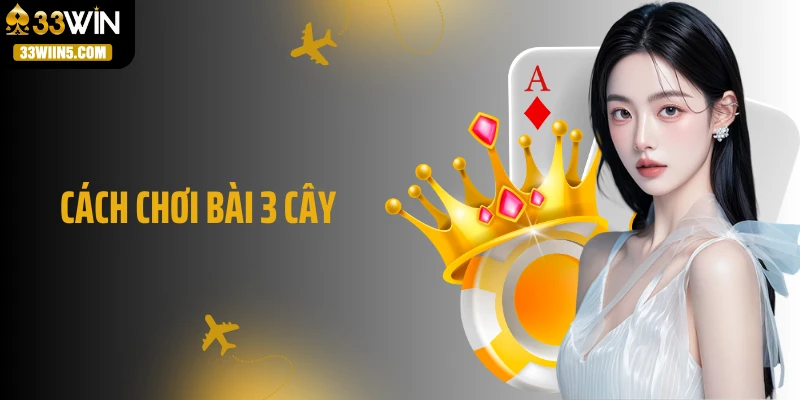 Cách Chơi Bài 3 Cây: Mẹo Chốt Điểm Siêu Nhanh, Thắng Cực Gắt
