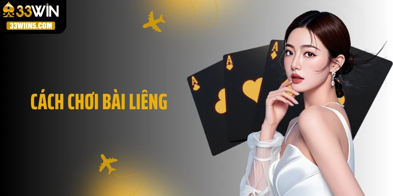 Học Nhanh Cách Chơi Bài Liêng: Vào Bàn Là Biết Chơi Ngay