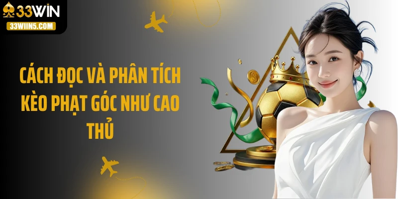 Cách đọc và phân tích kèo phạt góc như cao thủ