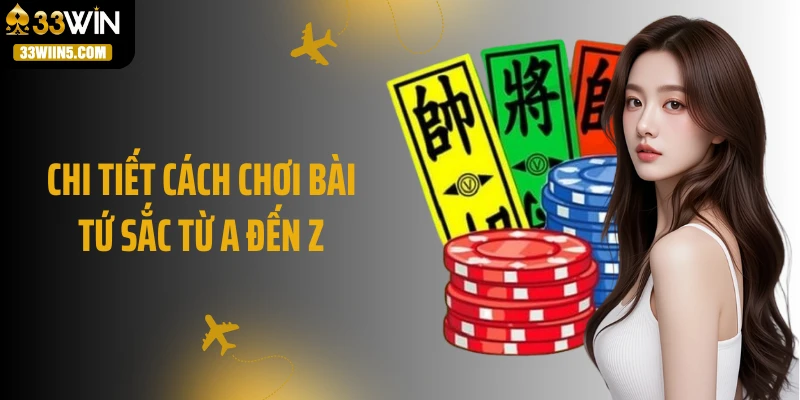 Chi tiết cách chơi bài tứ sắc từ A đến Z