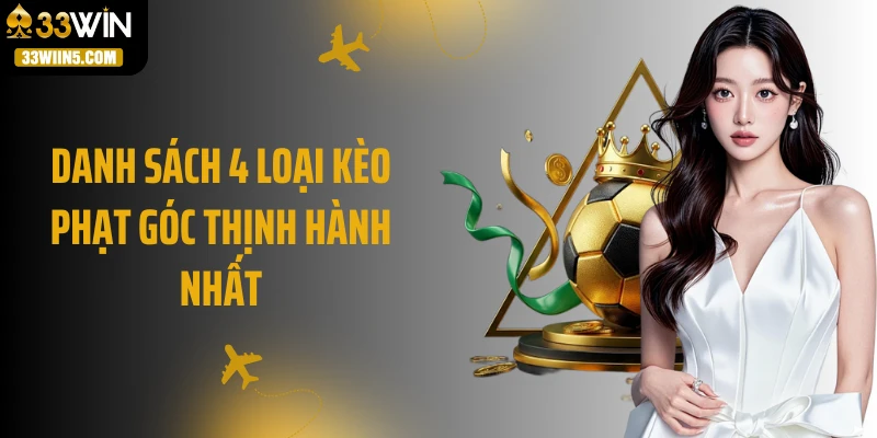 Danh sách 4 loại kèo phạt góc thịnh hành nhất