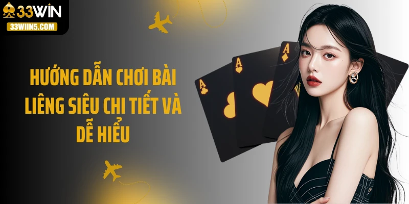 Hướng dẫn chơi bài liêng siêu chi tiết và dễ hiểu