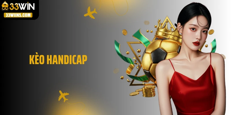 Kèo Handicap: Mẹo Vượt Ẩn Số, Cá Cược Thắng Như Chơi Game