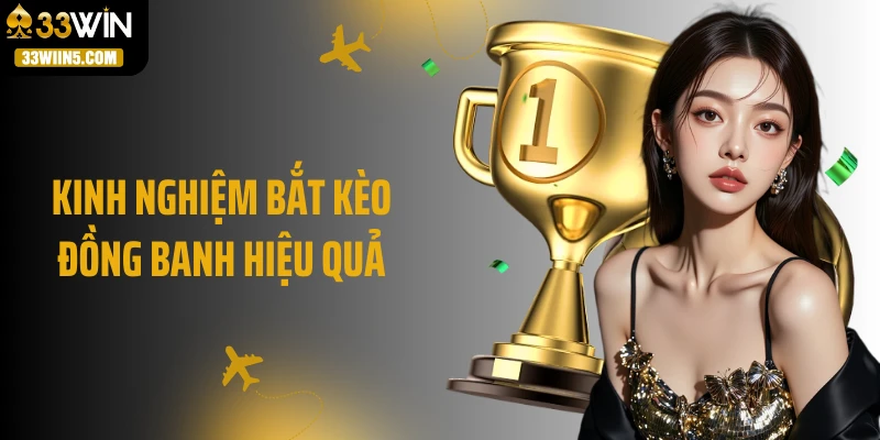 Kinh nghiệm bắt kèo đồng banh hiệu quả