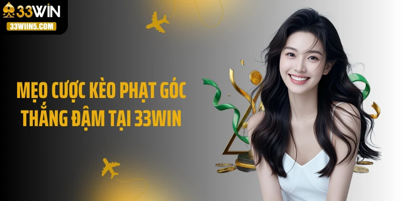 Mẹo cược kèo phạt góc thắng đậm tại 33Win