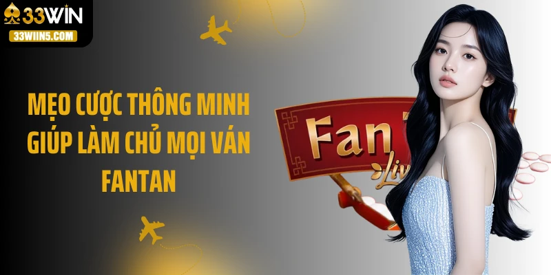 Mẹo cược thông minh giúp làm chủ mọi ván Fantan