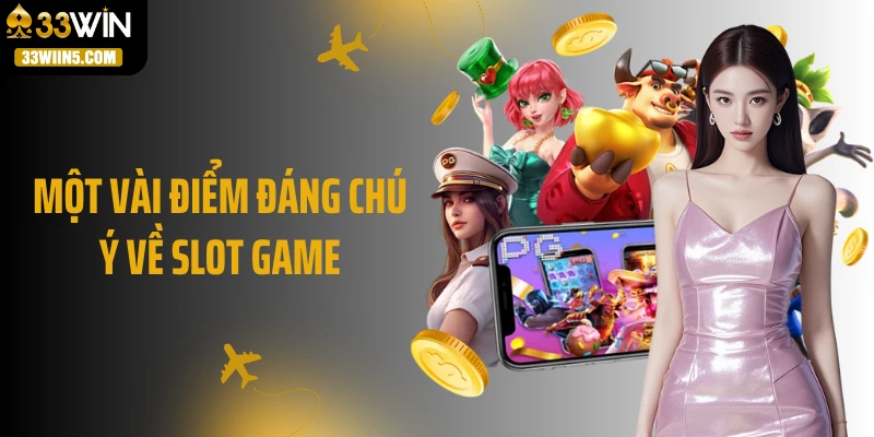 Một vài điểm đáng chú ý về slot game