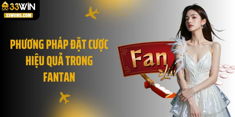 Phương pháp đặt cược hiệu quả trong Fantan