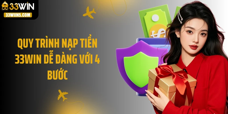 Quy trình nạp tiền 33Win dễ dàng với 4 bước