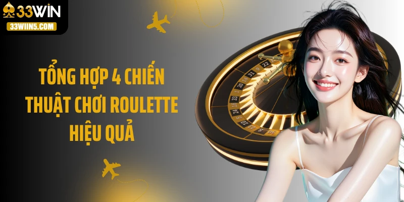 Tổng hợp 4 chiến thuật chơi Roulette hiệu quả