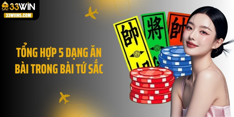 Tổng hợp 5 dạng ăn bài trong bài tứ sắc