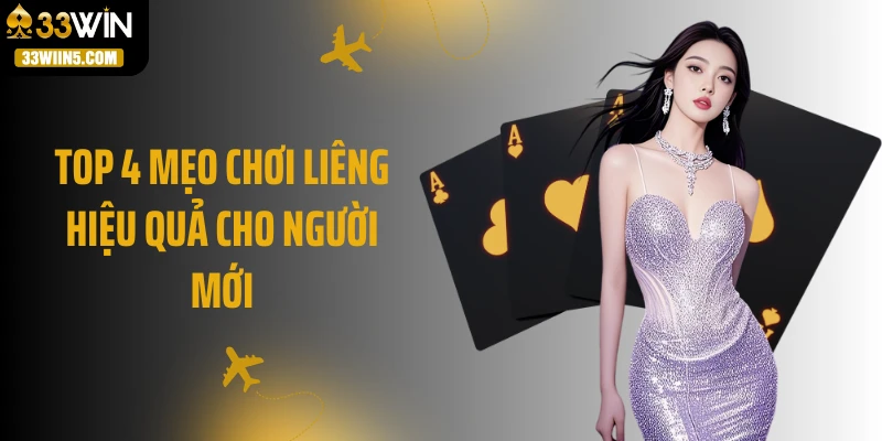 Top 4 mẹo chơi liêng hiệu quả cho người mới